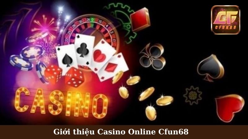 Sơ lược về Casino Online Cfun68