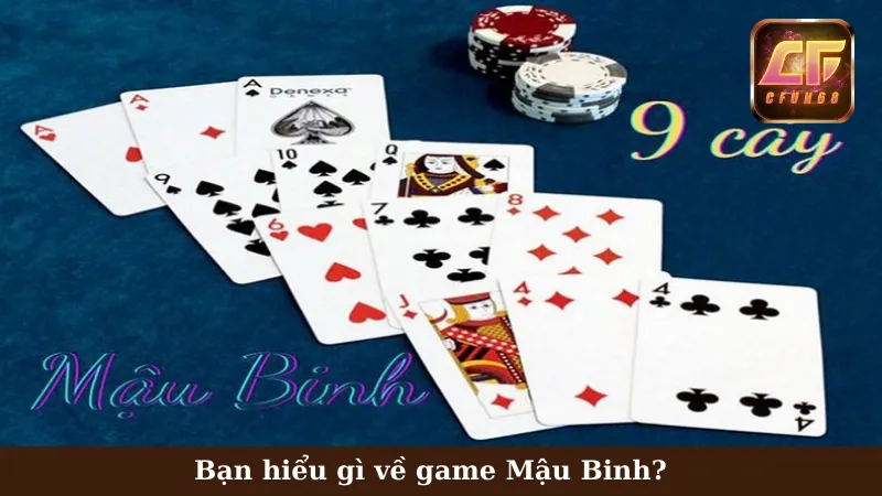 Bạn hiểu gì về game Mậu Binh?