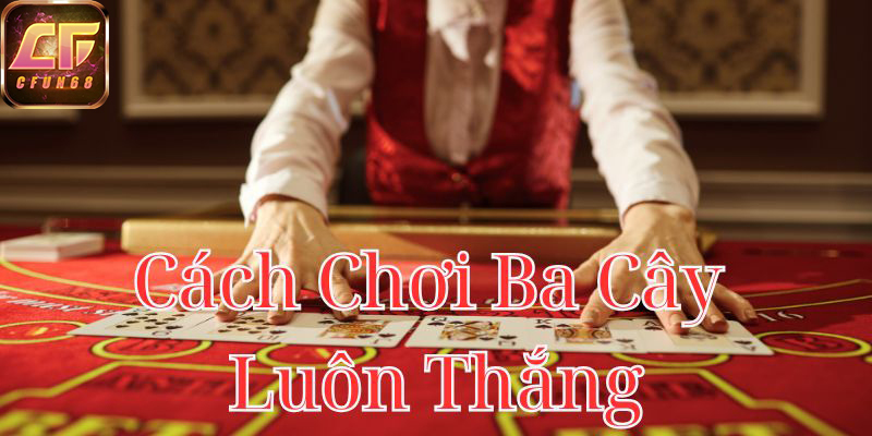 cach-choi-ba-cay-luon-thang-800x400-1