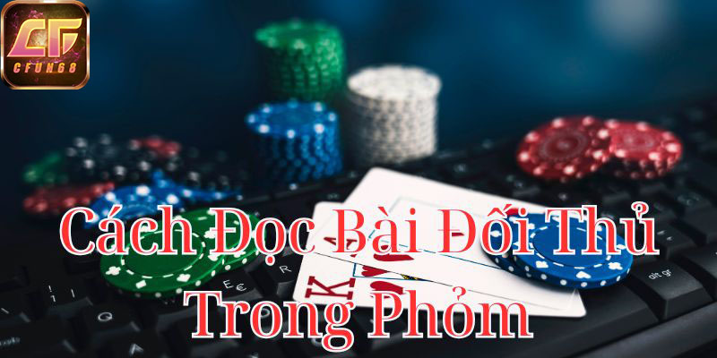 cach-doc-bai-doi-thu-trong-phom-800x400-1