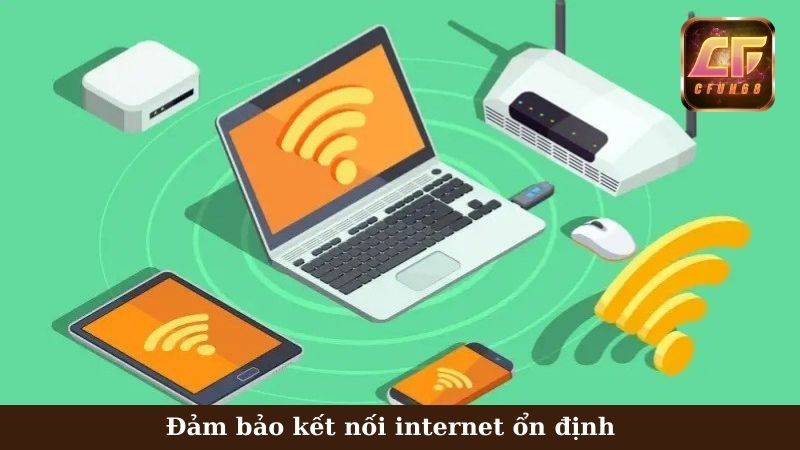 Đảm bảo internet ổn định khi đăng ký Cfun68