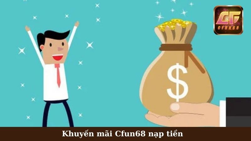 Khuyến mãi Cfun68 nạp tiền vào tài khoản