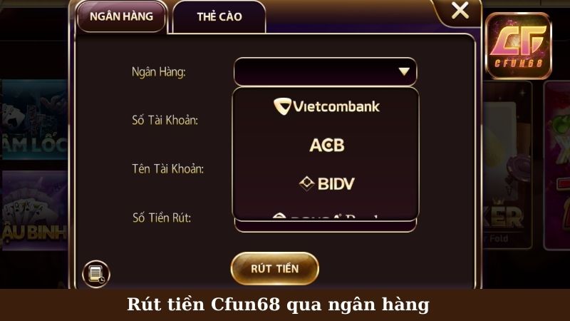 Hướng dẫn rút tiền Cfun68 qua ngân hàng