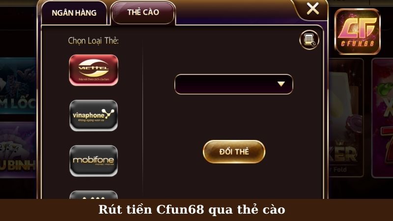 Hướng dẫn rút tiền Cfun68 qua thẻ cào