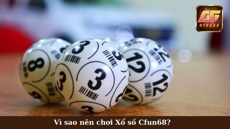 Xổ số Cfun68 có gì hay?